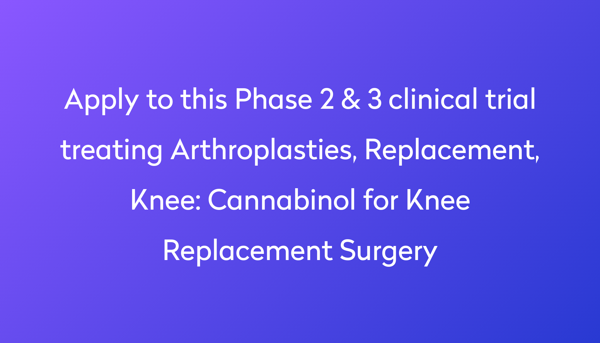 cannabinol-for-knee-replacement-surgery-clinical-trial-2023-power